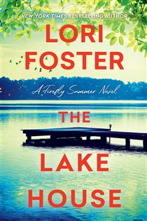 Book cover: The Lake House (Book 2 of Firefly Summer) by Lori Foster (preview)