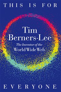 Book cover: This Is for Everyone, by Tim Berners-Lee (preview)