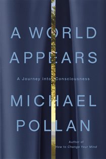 Book cover: A World Appears, by Michael Pollan (preview)