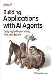 Book cover: Building Applications with AI Agents, by Michael Albada (preview)