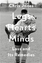 Legs Hearts Minds, by Chris Jones