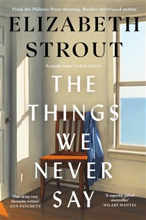 Book cover: The Things We Never Say, by Elizabeth Strout (preview)
