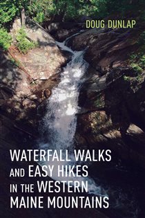 Book cover: Waterfall Walks and Easy Hikes in the Western Maine Mountains, by Doug Dunlap (preview)