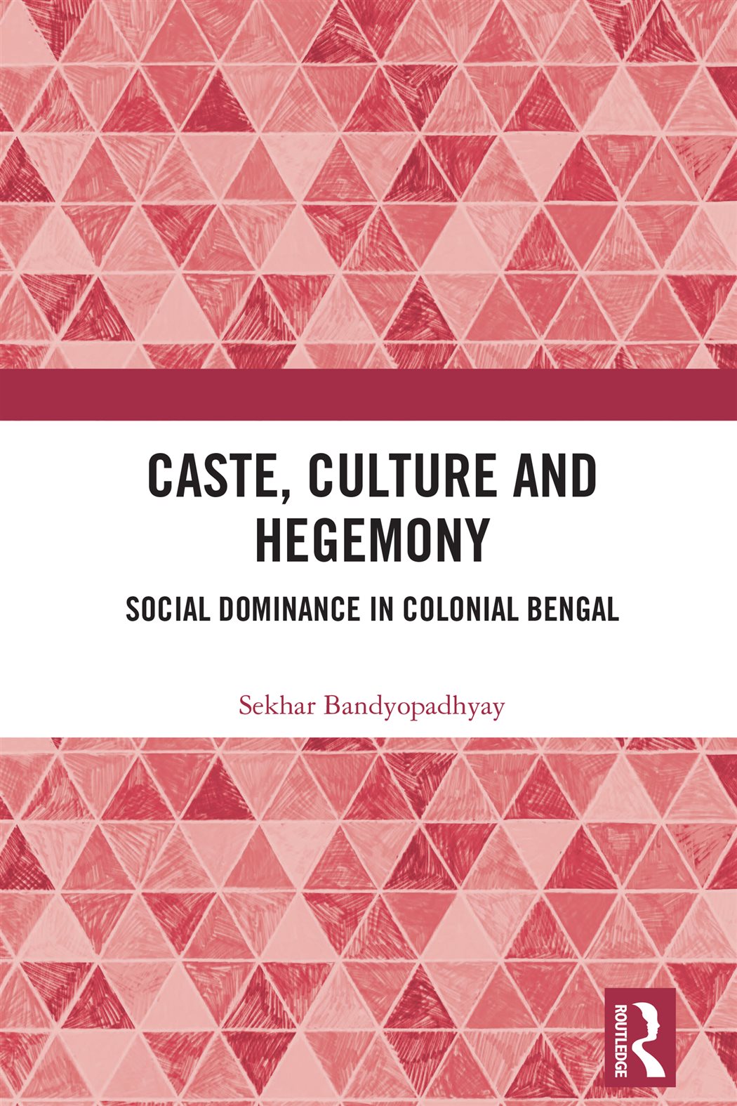 Caste, Culture and Hegemony by Sekhar Bandyopadhyay (ebook)