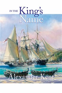 Book cover: In the King's Name, by Alexander Kent (preview)
