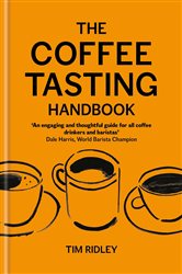 Book cover: The Coffee Tasting Handbook, by Tim Ridley (preview)