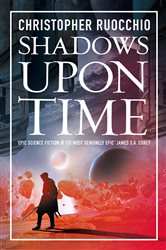 Book cover: Shadows Upon Time (Book 7 of Sun Eater) by Christopher Ruocchio (preview)