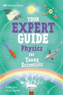 Book cover: Physics for Young Scientists (Book 5 of Your Expert Guide) by Benjamin Skuse (preview)