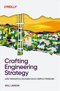 Book cover: Crafting Engineering Strategy, by Will Larson (preview)