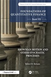 Book cover: Foundations of Quantitative Finance, Book VII: Brownian Motion and Other Stochastic Processes, by Robert R. Reitano (preview)