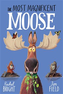 Book cover: The Most Magnificent Moose, by Rachel Bright (preview)