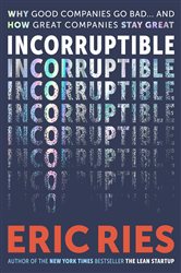 Incorruptible, by Eric Ries