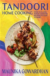 Book cover: Tandoori Home Cooking, by Maunika Gowardhan (preview)