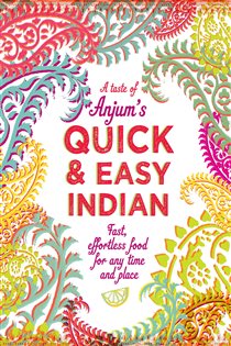 Book cover: Anjum's Quick & Easy Indian, by Anjum Anand (preview)