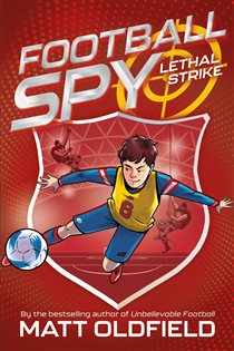 Book cover: Football Spy: Lethal Strike (Book 2 of Football Spy) by Matt Oldfield (preview)