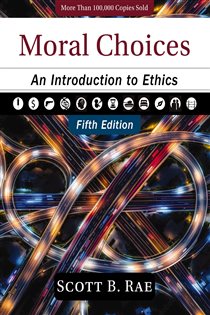 Book cover: Moral Choices, Fifth Edition, by Scott Rae (preview)