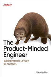 Book cover: The Product-Minded Engineer, by Drew Hoskins (preview)