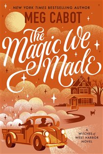 Book cover: The Magic We Made, by Meg Cabot (preview)