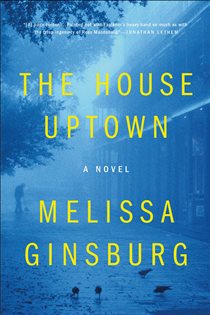 Book cover: The House Uptown, by Melissa Ginsburg (preview)
