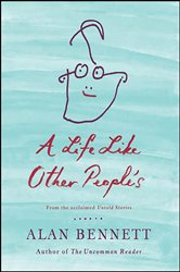 Book cover: A Life Like Other People's, by Alan Bennett (preview)