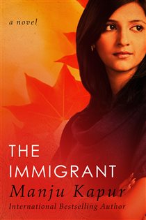 Book cover: The Immigrant, by Manju Kapur (preview)