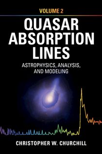Book cover: Quasar Absorption Lines: Volume 2, Astrophysics, Analysis, and Modeling, by Christopher W. Churchill (preview)