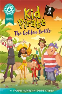 Book cover: Graphics: Kid Pirate: The Golden Bottle (Book 540 of Reading Champion) by Damian Harvey (preview)