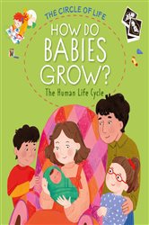 Book cover: How Do Babies Grow? The Human Life Cycle (Book 1 of The Circle of Life) by Kay Barnham (preview)