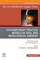 Book cover: Contemporary Practice Models in OMS, An Issue of Oral and Maxillofacial Surgery Clinics of North America (Book Volume 37-4 of The Clinics: Dentistry) edited by Perciaccante DDS, FACS, Vincent J. (preview)