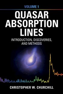 Book cover: Quasar Absorption Lines: Volume 1, Introduction, Discoveries, and Methods, by Christopher W. Churchill (preview)