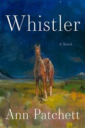 Whistler, by Ann Patchett