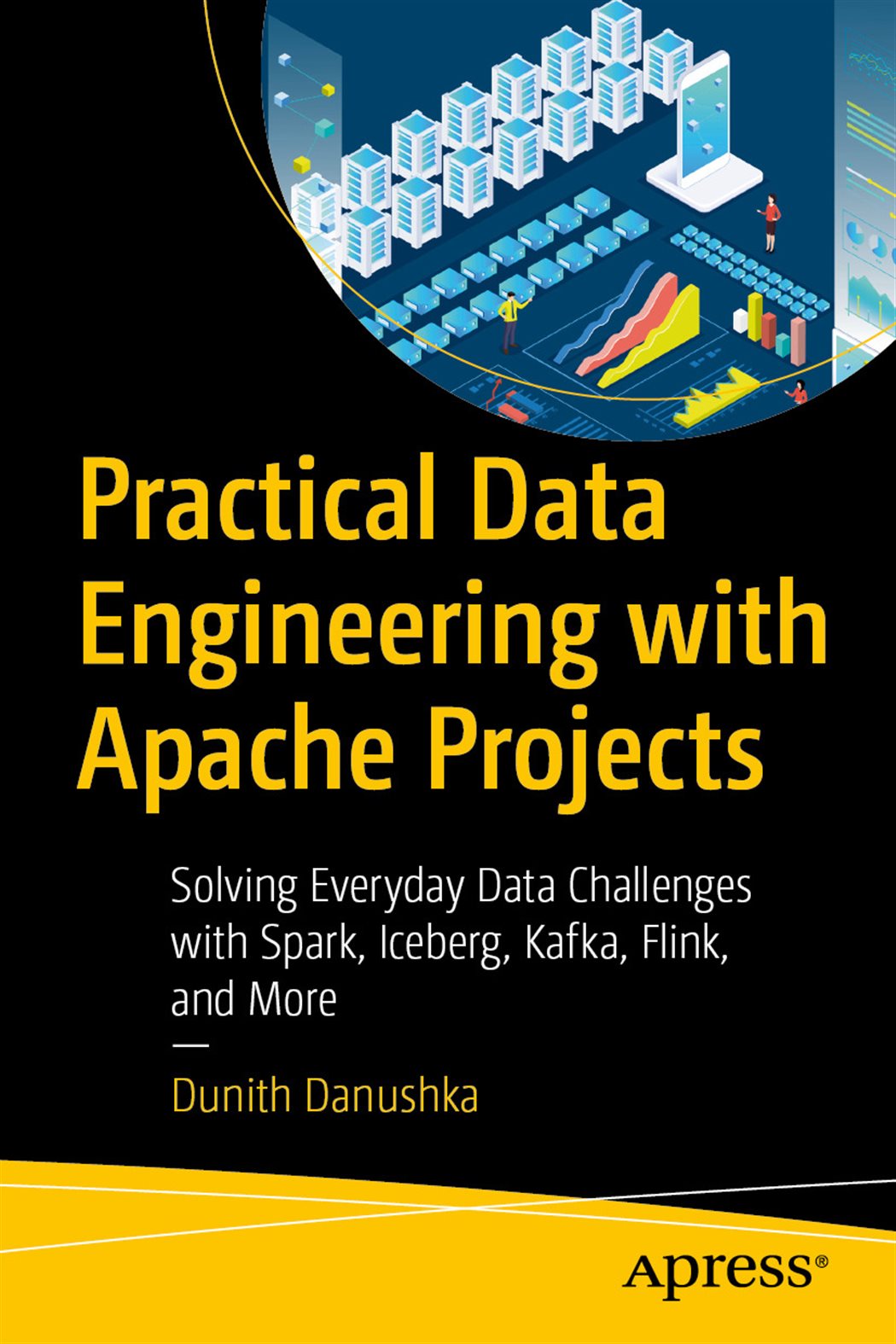Practical Data Engineering with Apache Projects