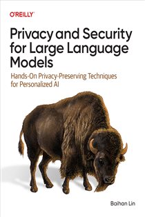 Book cover: Privacy and Security for Large Language Models, by Baihan Lin (preview)