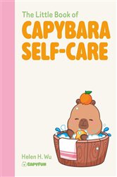 Book cover: The Little Book of Capybara Self-Care, by Helen H. Wu (preview)