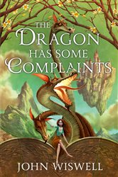 Book cover: The Dragon Has Some Complaints, by John Wiswell (preview)