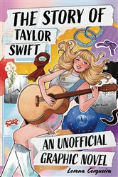 Book cover: The Taylor Swift Story: An Unofficial Graphic Novel, by Wren & Rook (preview)
