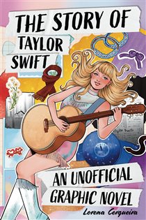 Book cover: The Taylor Swift Story: An Unofficial Graphic Novel, by Wren & Rook (preview)