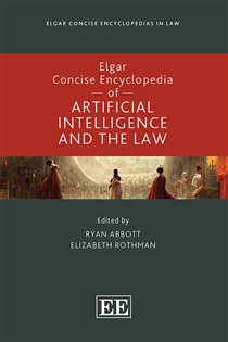 Book cover: Elgar Concise Encyclopedia of Artificial Intelligence and the Law, edited by Ryan Abbott (preview)