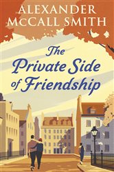 The Private Side of Friendship, by Alexander McCall Smith