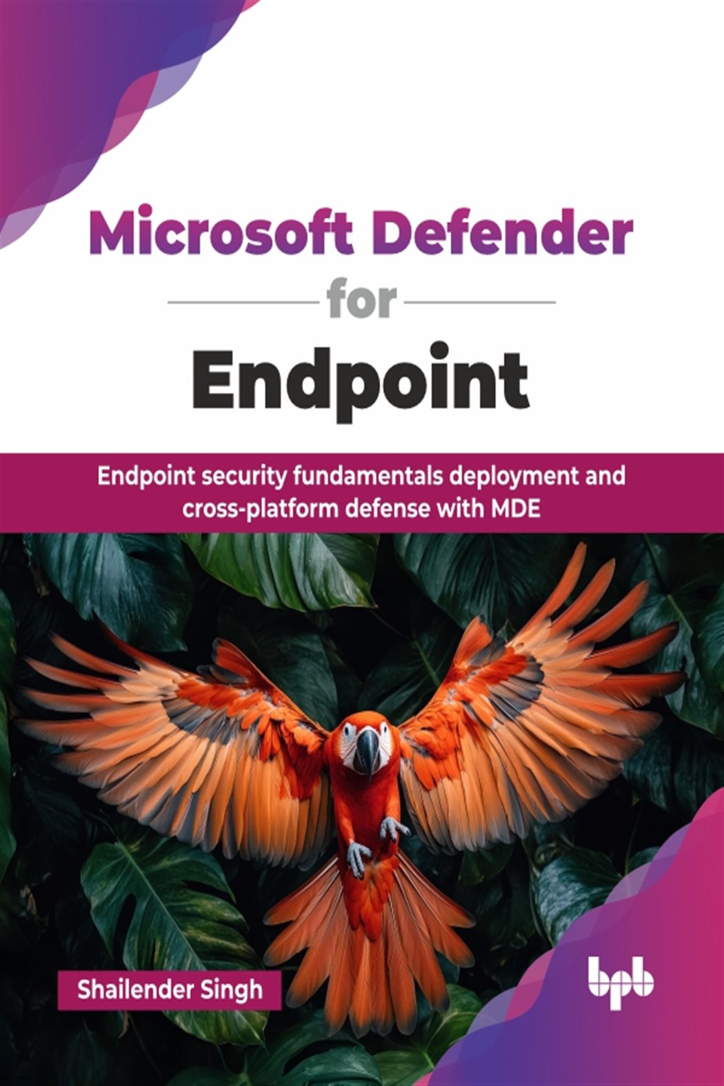 Microsoft Defender for Endpoint by Shailender Singh (ebook)