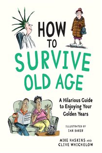 Book cover: How to Survive Old Age, by Mike Haskins (preview)