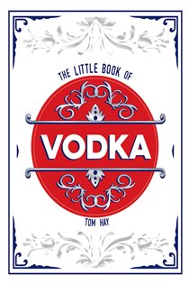 Book cover: The Little Book of Vodka, by Tom Hay (preview)