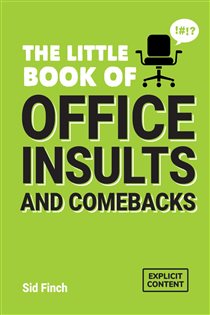 Book cover: The Little Book of Office Insults and Comebacks, by Sid Finch (preview)