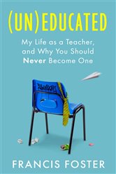 Book cover: (Un)educated, by Francis Foster (preview)