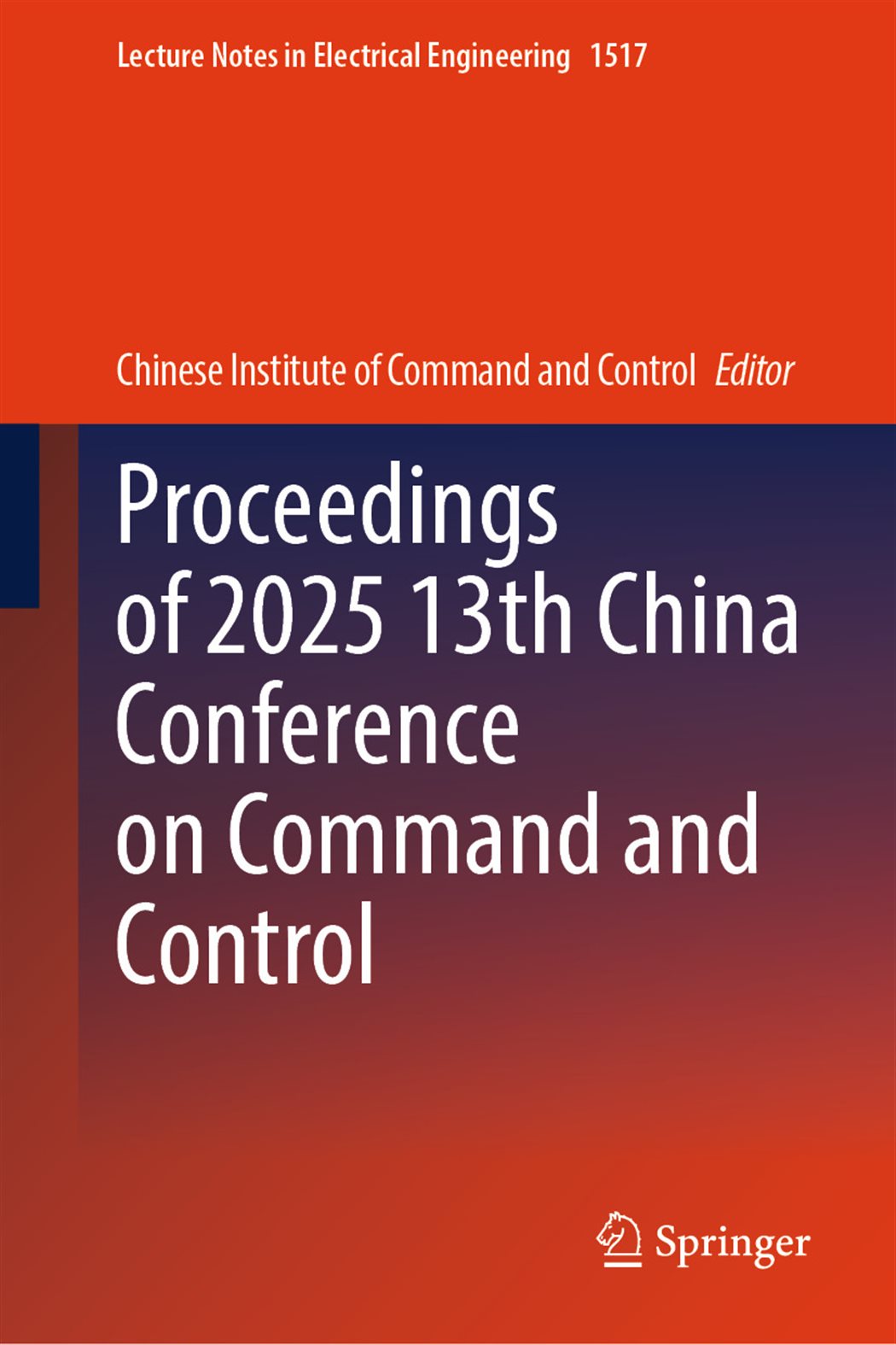 Proceedings of 2025 13th China Conference on Command and Control