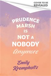 Book cover: Prudence Marsh is Not a Nobody Anymore, by Emily Krempholtz (preview)