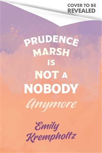 Book cover: Prudence Marsh is Not a Nobody Anymore, by Emily Krempholtz (preview)
