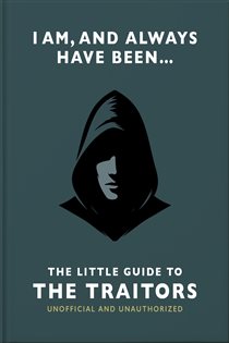 Book cover: I Am and Always Have Been: The Little Guide to The Traitors, by OH (preview)