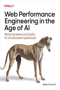 Book cover: Web Performance Engineering in the Age of AI, by Addy Osmani (preview)