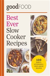 Book cover: Good Food Best Ever Slow Cooker Recipes, by Good Food (preview)